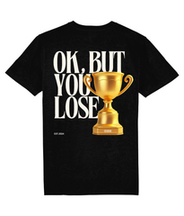 OK, BUT YOU LOSE T-SHIRT