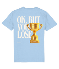 OK, BUT YOU LOSE T-SHIRT
